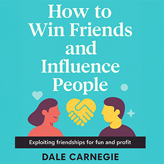 12min - How to Win Friends and Influence People