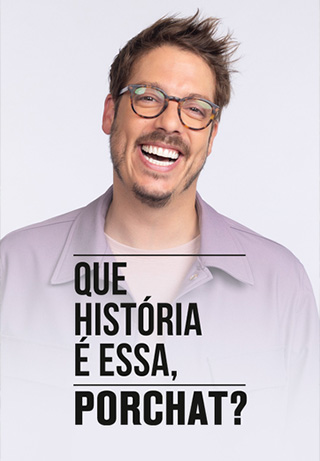 Que História É Essa, Porchat? S4