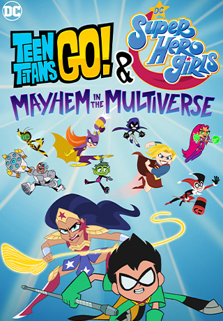 Teen Titans Go! & DC Super Hero Girls: Mayhem in the Multiverse