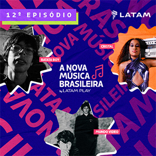 LATAM PLAY - A Nova Música Brasileira Ep 12